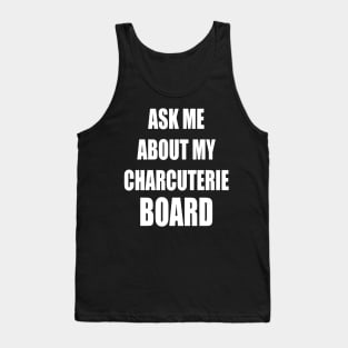 Ask Me About My Charcuterie Board Tank Top